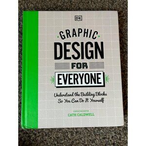 Graphic Design for Everyone Cath Caldwell